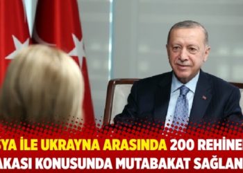 Rusya ile Ukrayna arasında 200 rehinenin takası konusunda mutabakat sağlandı