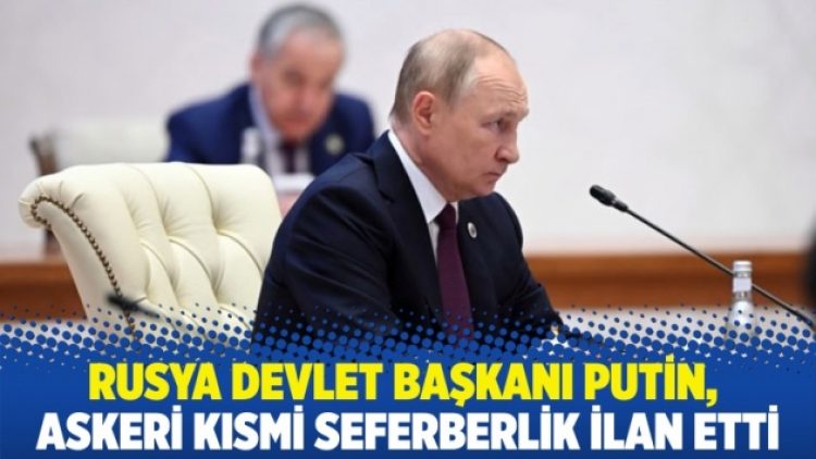 Rusya Devlet Başkanı Putin, askeri kısmi seferberlik ilan etti