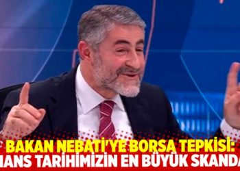 Bakan Nebati’ye borsa tepkisi: Finans tarihimizin en büyük skandalı