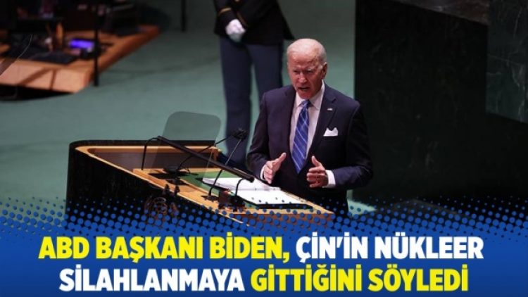 ABD Başkanı Biden, Çin’in bir nükleer silahlanmaya gittiğini söyledi
