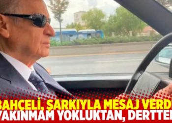 Bahçeli, şarkıyla mesaj verdi: ‘Yakınmam yokluktan, yakınmam dertten’