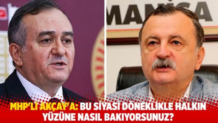 CHP’li Balaban’dan MHP’li Akçay’a: Bu siyasi döneklikle halkın yüzüne nasıl bakıyorsunuz?