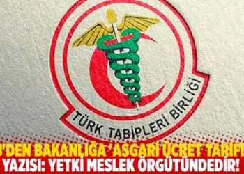 TTB’den bakanlığa ‘asgari ücret tarifesi’ yazısı: Yetki meslek örgütündedir!