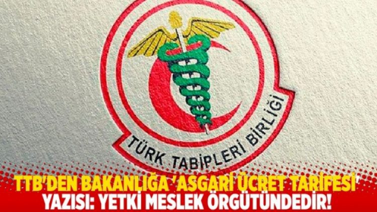 TTB’den bakanlığa ‘asgari ücret tarifesi’ yazısı: Yetki meslek örgütündedir!