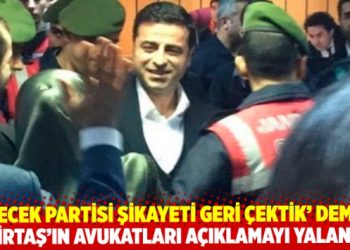 Gelecek Partisi yalanlamıştı: Demirtaş’ın avukatları dilekçeleri paylaştı