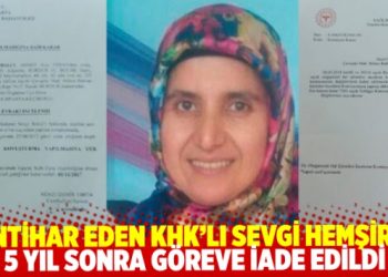 İntihar eden KHK’lı hemşire Sevgi Balcı 5 yıl sonra göreve iade edildi