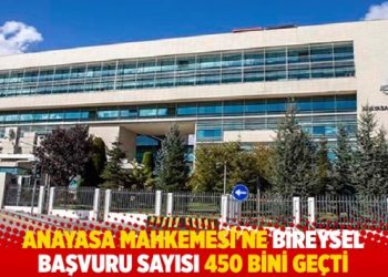 Anayasa Mahkemesi’ne bireysel başvuru sayısı 450 bini geçti