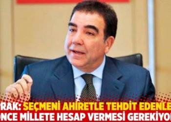 Toprak: Seçmeni ahiretle tehdit edenlerin önce millete hesap vermesi gerekiyor