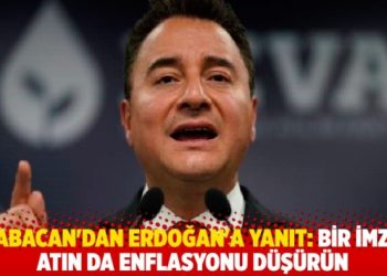 Babacan’dan Erdoğan’a yanıt: Madem keramet imzada, fiyakalı bir imza atın da enflasyonu düşürün