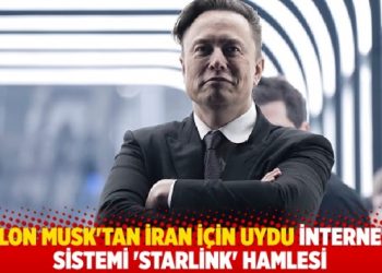 Elon Musk’tan İran için ‘Starlink’ hamlesi