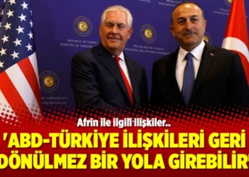 ‘ABD-Türkiye ilişkileri geri dönülmez bir yola girebilir’