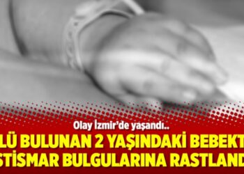 Ölü bulunan 2 yaşındaki bebekte istismar bulgularına rastlandı