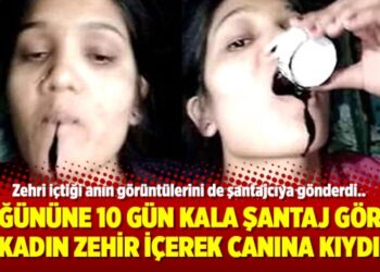 Düğününe 10 gün kala şantaj gören kadın zehir içerek canına kıydı