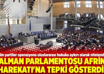 Alman Parlamentosu Afrin Harekatı’na tepki gösterdi!
