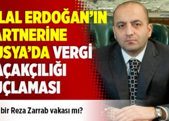 ​Bilal Erdoğan’ın partnerine Rusya’da vergi kaçakçılığı suçlaması