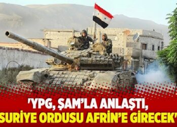​’YPG, Şam’la anlaştı, Suriye ordusu Afrin’e girecek’