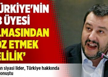 İtalyan siyasi lider: ‘Türkiye’nin AB üyesi olmasından söz etmek delilik’