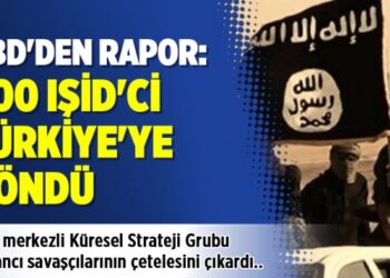 ABD’den rapor: 900 IŞİD’ci Türkiye’ye döndü