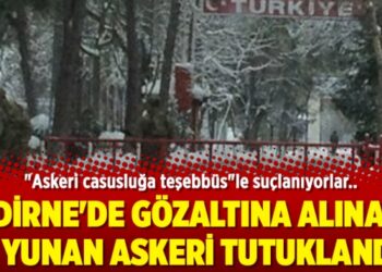 Edirne’de gözaltına alınan 2 Yunan askeri tutuklandı