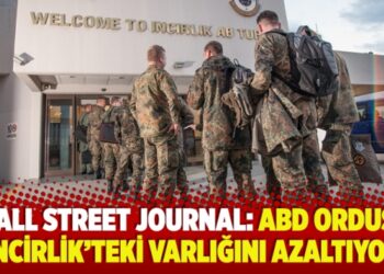​Wall Street Journal: ABD ordusu İncirlik’teki varlığını azaltıyor