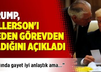 Trump, Tillerson’ı neden görevden aldığını açıkladı