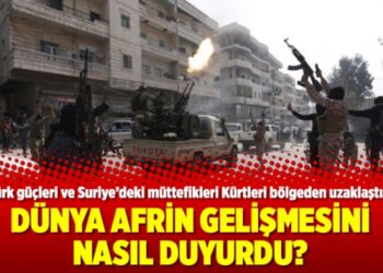 Dünya Afrin gelişmesini nasıl duyurdu?