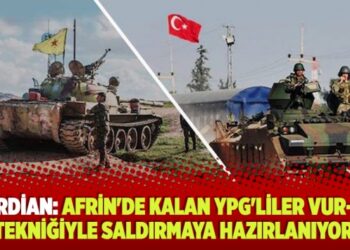 Guardian: Afrin’de kalan YPG’liler vur-kaç tekniğiyle saldırmaya hazırlanıyor