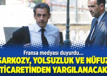 Sarkozy, yolsuzluk ve nüfuz ticaretinden yargılanacak