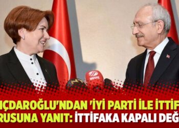 Kılıçdaroğlu’ndan ‘İyi Parti ile ittifak’ sorusuna yanıt: İttifaka kapalı değiliz