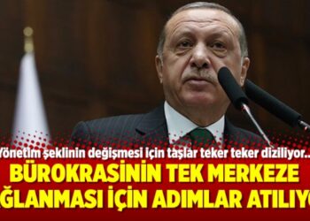 Bürokrasinin tek merkeze bağlanması için adımlar atılıyor