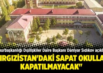“Kırgızistan’daki SAPAT okulları kapatılmayacak”