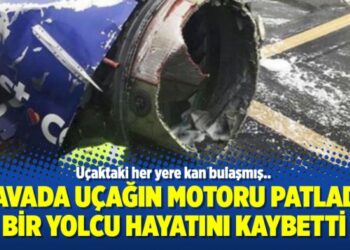 Havada uçağın motoru patladı; bir yolcu hayatını kaybetti
