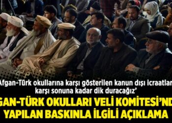 Afgan-Türk okulları veli komitesi’nden Yapılan baskınla ilgili açıklama