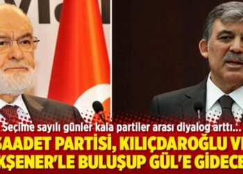 Saadet Partisi, Kılıçdaroğlu ve Akşener’le buluşup Gül’e gidecek