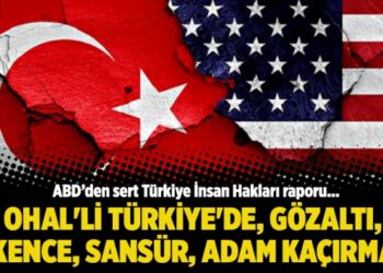 ABD’den sert Türkiye raporu: OHAL’li Türkiye’de, gözaltı, işkence, sansür, adam kaçırma…