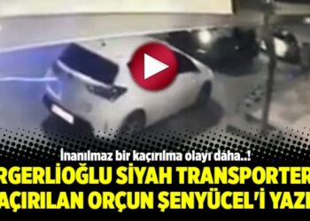 Gergerlioğlu siyah transporterla kaçırılan Orçun Şenyücel’i yazdı
