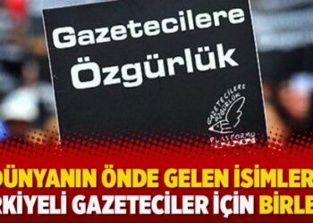 Dünyanın önde gelen isimleri Türkiyeli gazeteciler için birleşti
