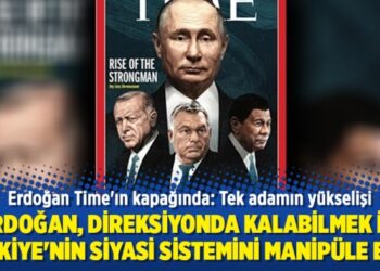 Erdoğan Time’ın kapağında: Tek adamın yükselişi