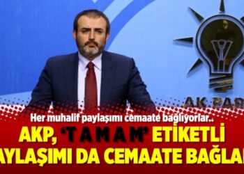 AKP, ‘T A M A M’ etiketli paylaşımı da cemaate bağladı