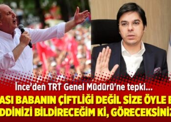 İnce’den TRT Genel Müdürü’ne: Orası babanın çiftliği değil