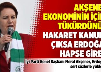 Akşener: Ekonominin içine tükürdünüz! Hakaret kanunu çıksa Erdoğan hapse girer!