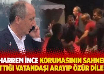 Muharrem İnce korumasının sahneden attığı vatandaşı arayıp özür diledi