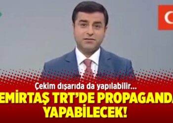 Demirtaş TRT’de propaganda yapabilecek