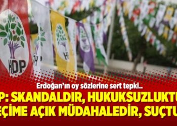 HDP: Skandaldır, hukuksuzluktur, seçime açık müdahaledir, suçtur