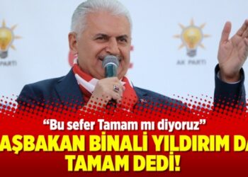 Başbakan Binali Yıldırım da TAMAM dedi!