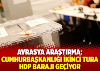 Avrasya Araştırma: Cumhurbaşkanlığı ikinci tura, HDP barajı geçiyor