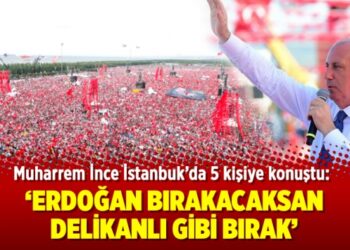 Muharrem İnce İstanbul’da böyle konuştu: Erdoğan bırakacaksan delikanlı gibi bırak