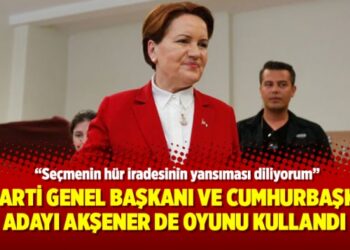 İyi Parti Genel Başkanı ve Cumhurbaşkanı adayı Akşener de oyunu kullandı