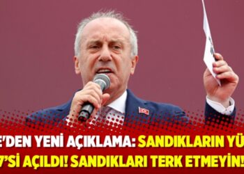 İnce’den yeni açıklama: Sandıkların yüzde 37’si açıldı! Sandıkları terk etmeyin!”