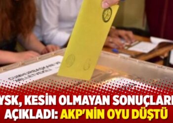 YSK, kesin olmayan sonuçları açıkladı: AKP’nin oyu düştü